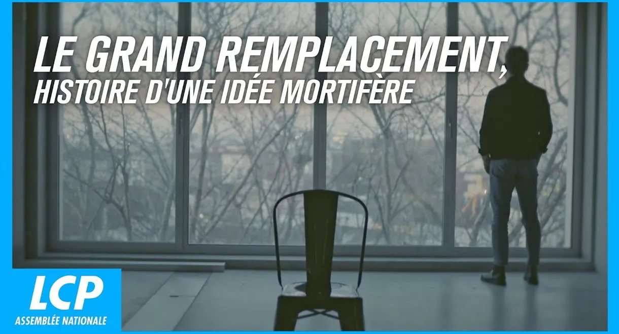 Le Grand remplacement : histoire d'une idée mortifère