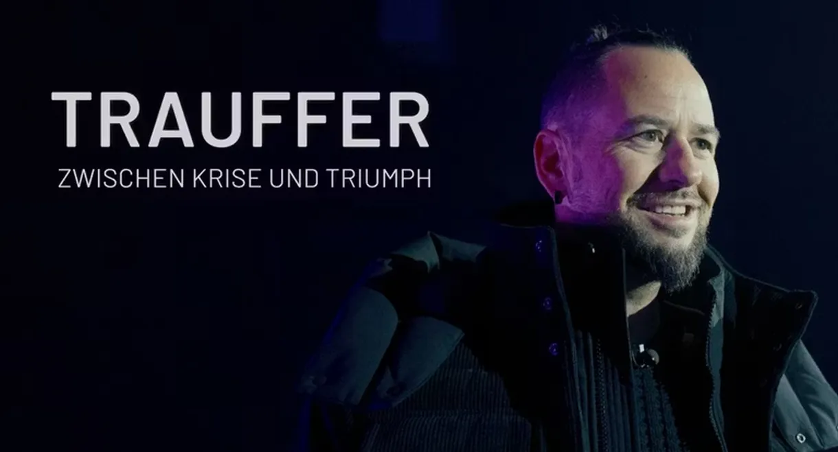 Trauffer - zwischen Krise und Triumph