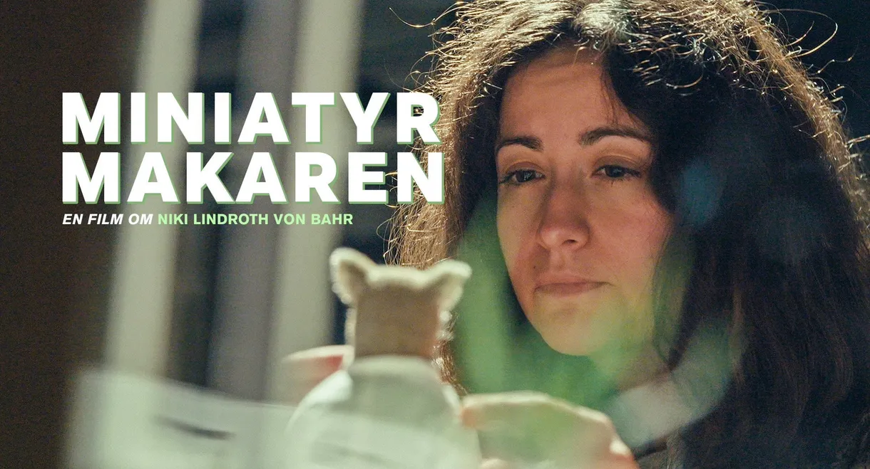 Miniatyrmakaren – en film om Niki Lindroth von Bahr