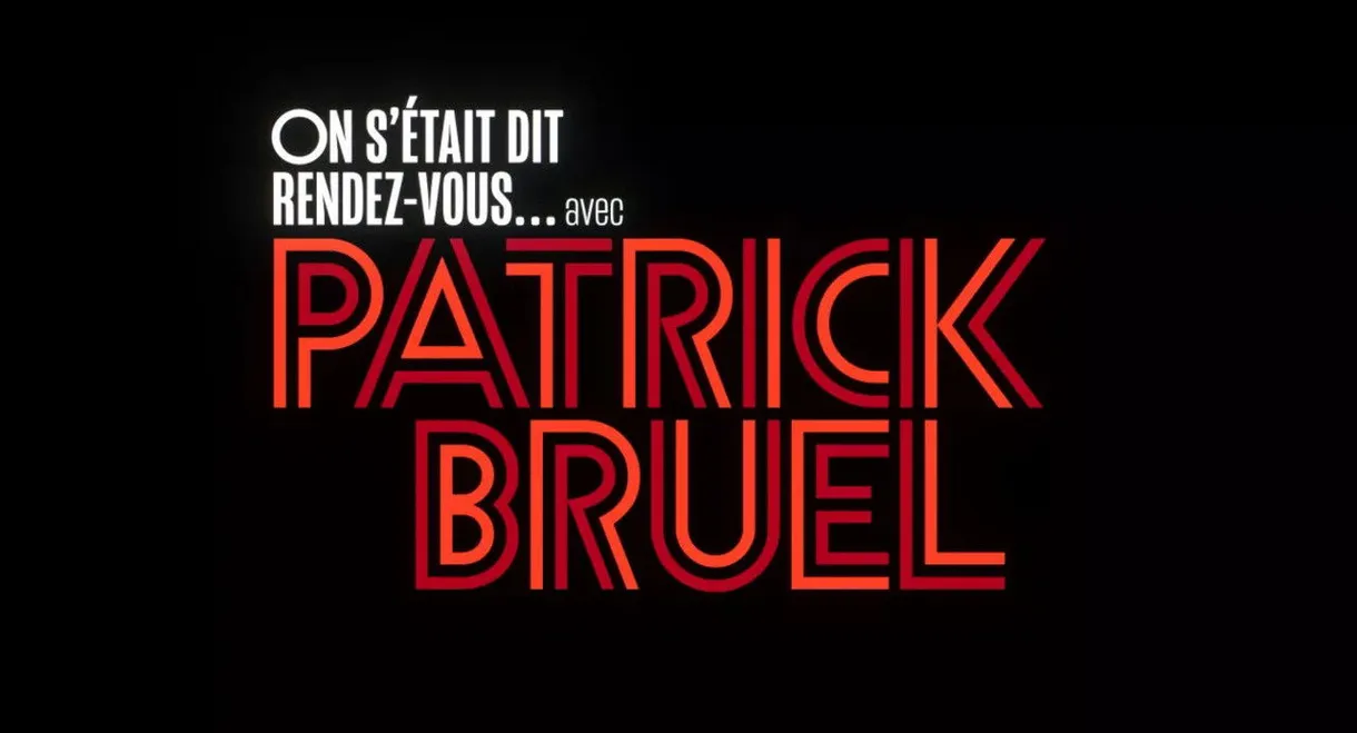 On s'était dit rendez-vous... avec Patrick Bruel