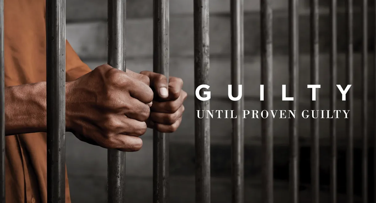 Guilty until Proven Guilty