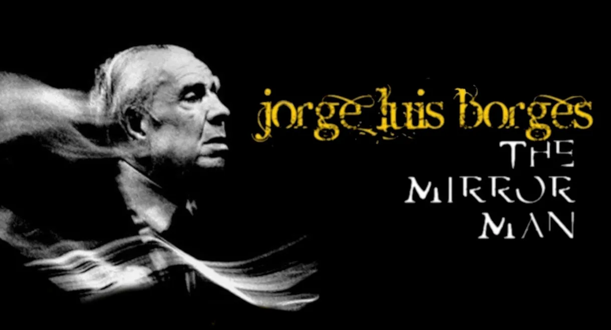 Jorge Luis Borges, the Mirror Man