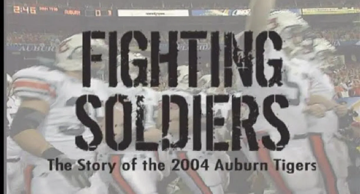 Fighting Soldiers: The Story of the 2004 Auburn Tigers