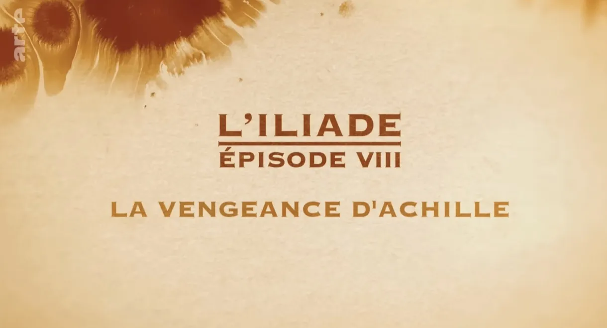 La vengeance d'Achille - L'Iliade Épisode 8 - Les grands mythes