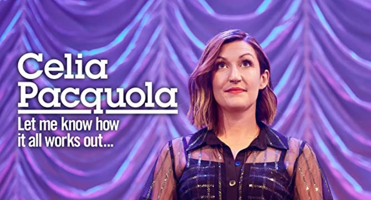 Celia Pacquola: Let Me Know How It All Works Out