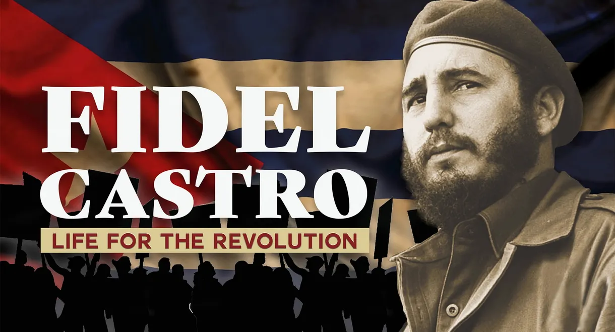 Fidel Castro: Life for the Revolution