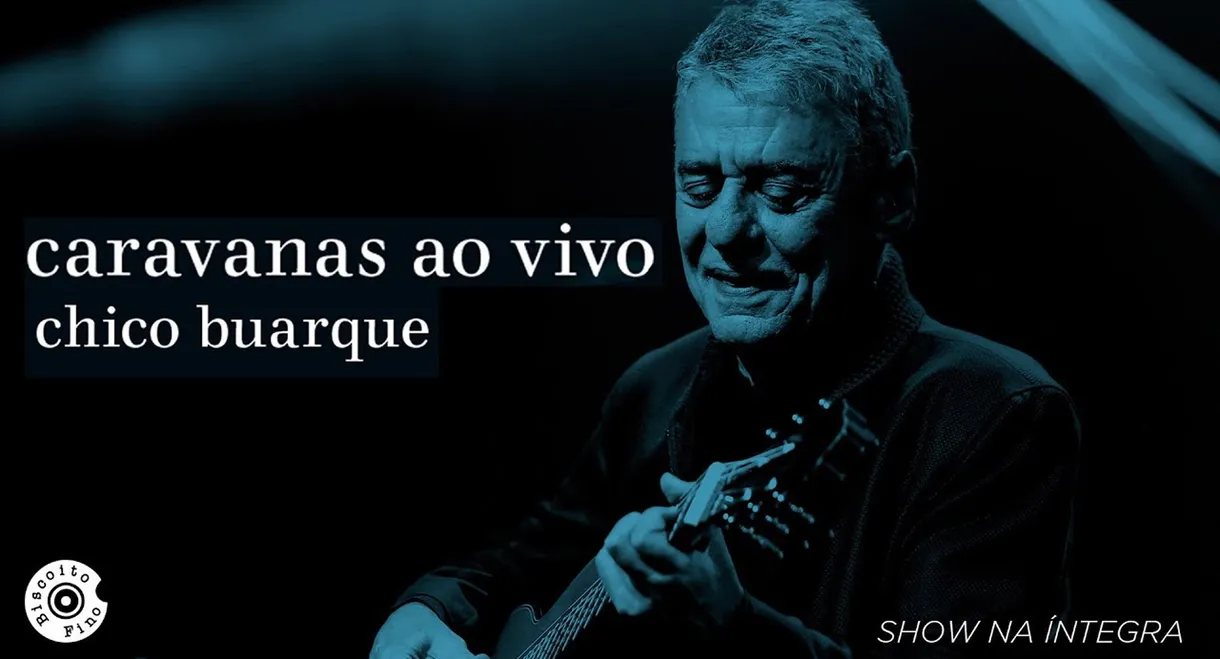 Chico Buarque: Caravanas – Ao Vivo