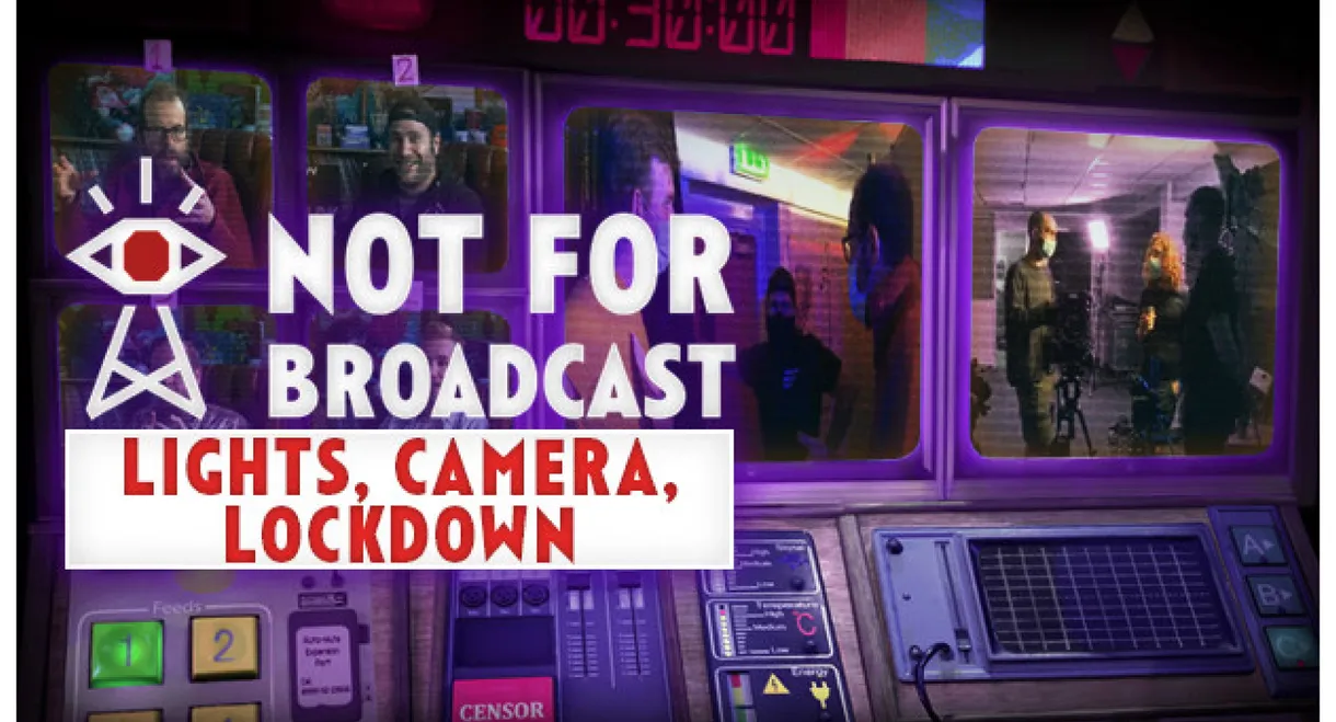 Not For Broadcast: Lights, Camera, Lockdown