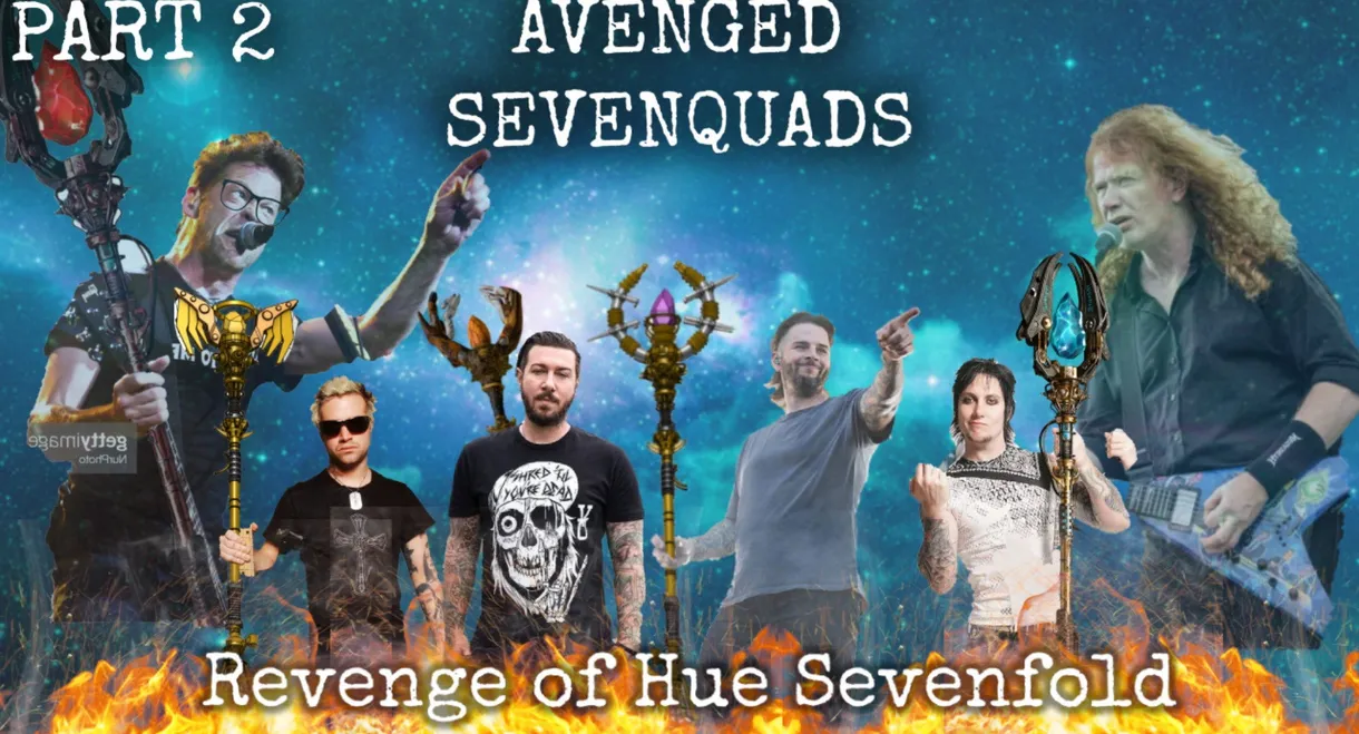 Avenged Sevenquads: Revenge of Hue Sevenfold: Part 2