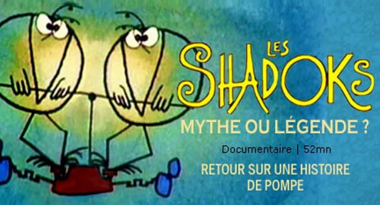 Les Shadoks, mythe ou légende ?
