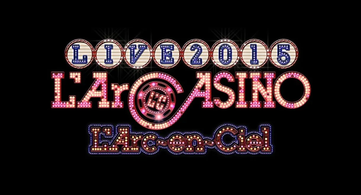 L'Arc-en-Ciel LIVE 2015 L'ArCASINO