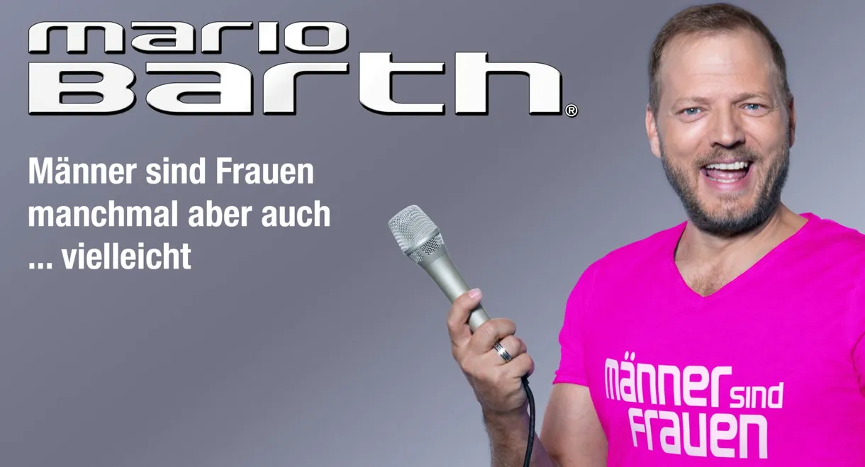 Mario Barth: Männer sind Frauen, manchmal aber auch ... vielleicht