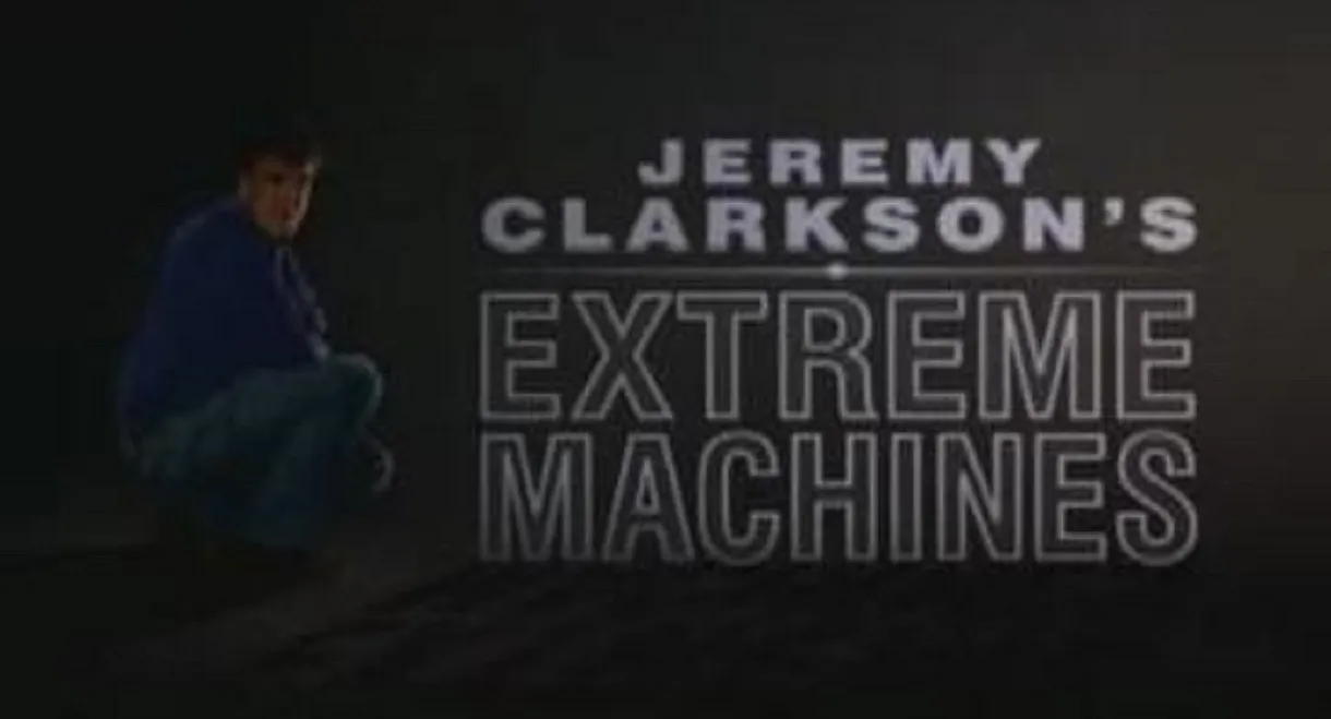 Jeremy Clarkson's Extreme Machines