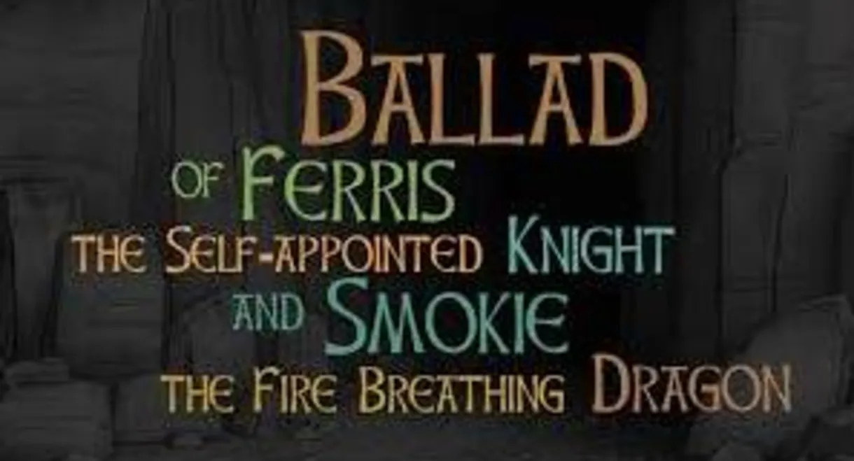 Ballad of Ferris the Self-appointed Knight and Smokie the Fire Breathing Dragon