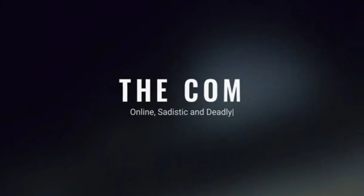 The Com: Online, Sadistic and Deadly.