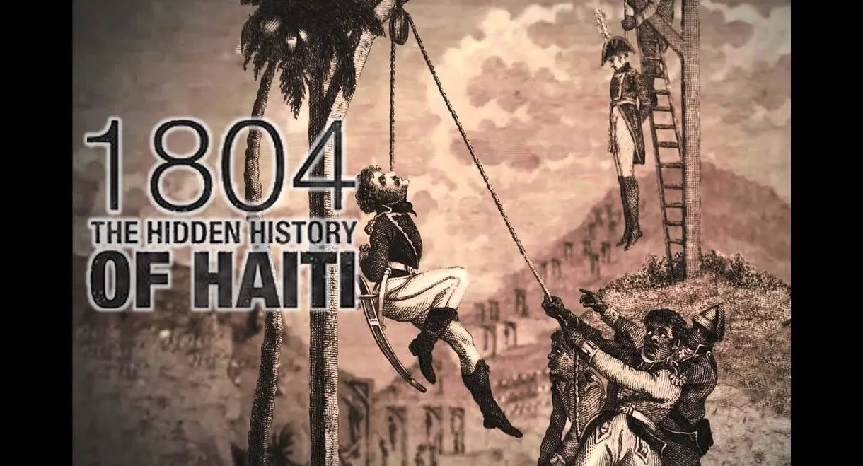 1804: The Hidden History of Haiti