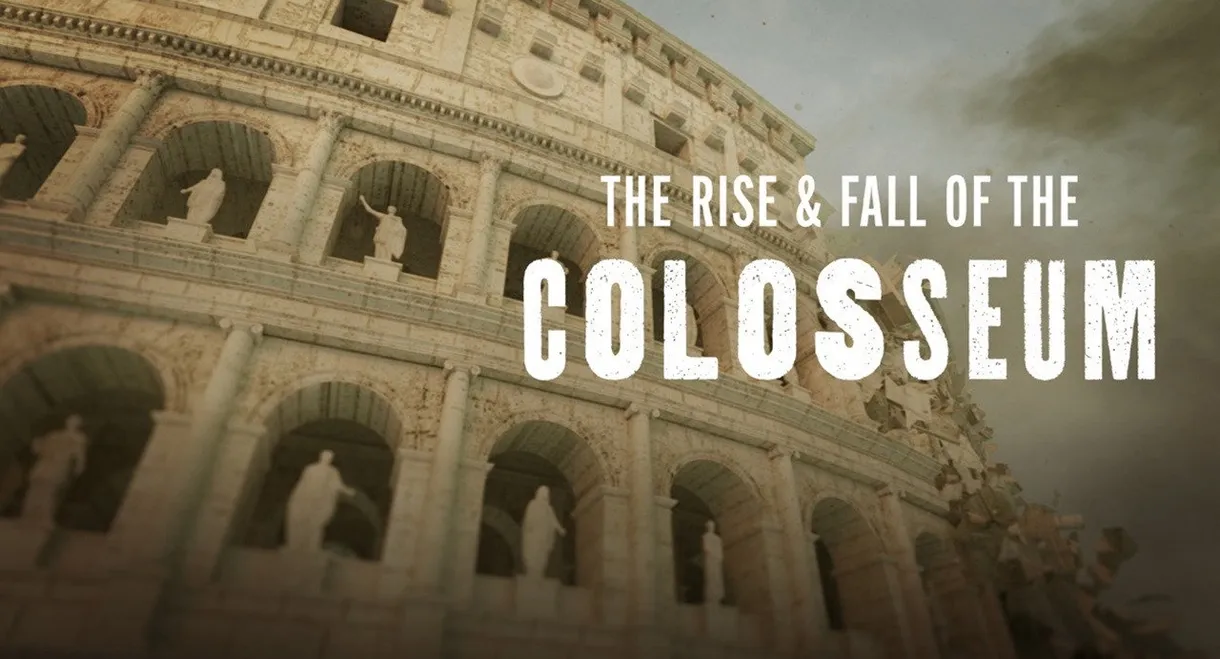 The Rise & Fall of the Colosseum