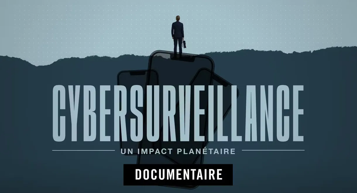 Cybersurveillance, un impact planétaire