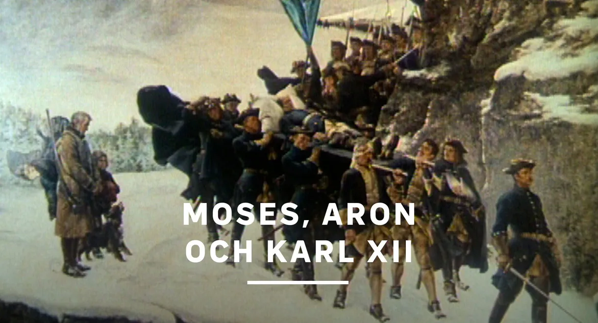 Moses, Aron och Karl XII