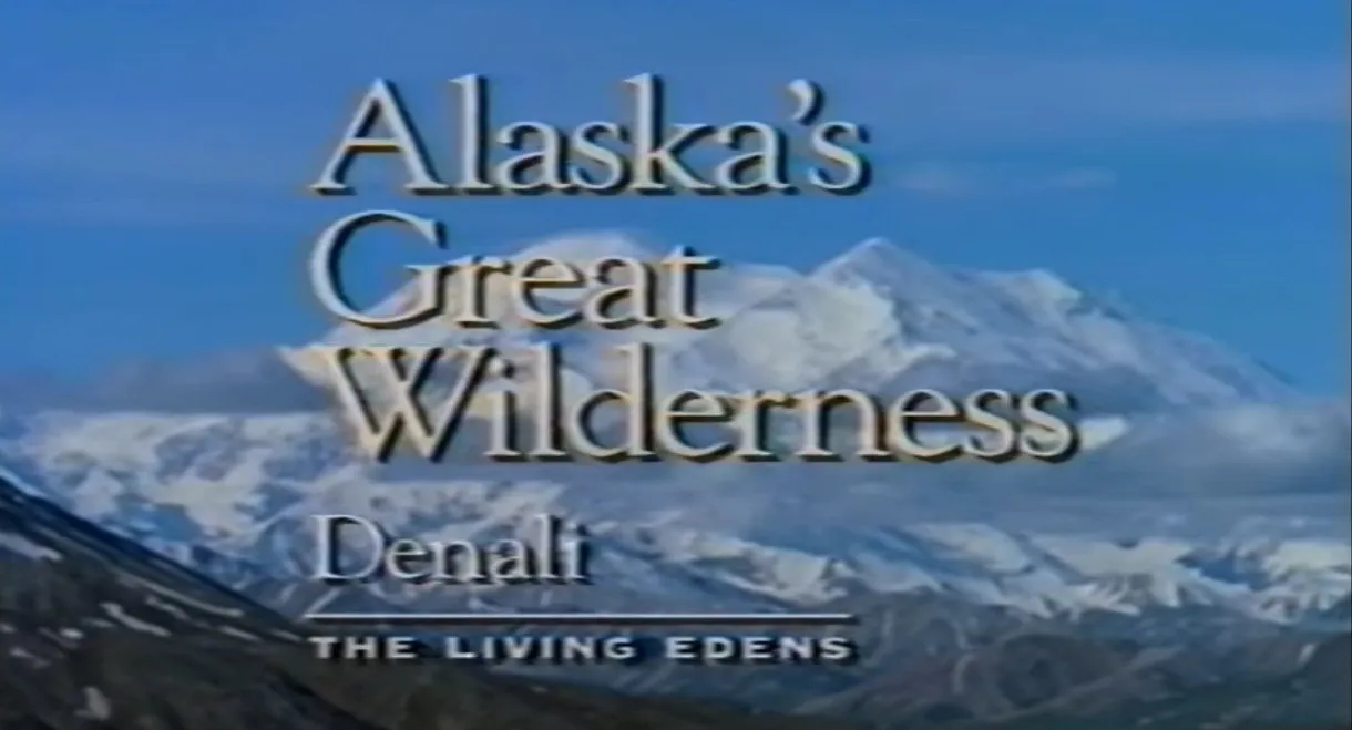 Alaska's Great Wilderness Denali: The Living Edens