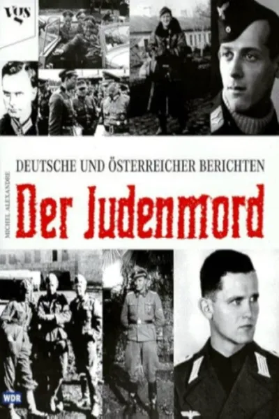 Der Judenmord – Deutsche und Österreicher berichten