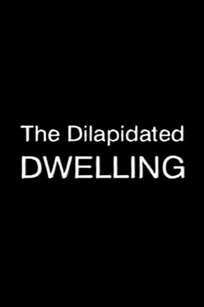The Dilapidated Dwelling