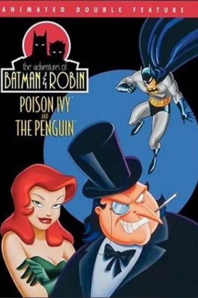 The Adventures of Batman & Robin: Poison Ivy and The Penguin