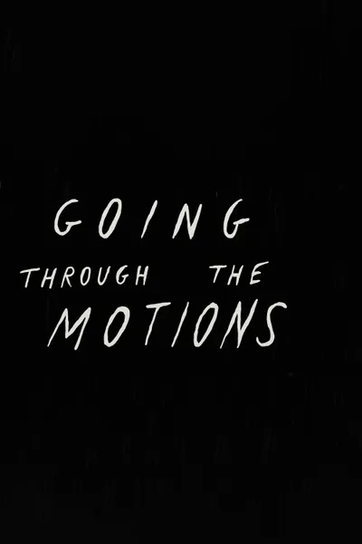 Going Through the Motions