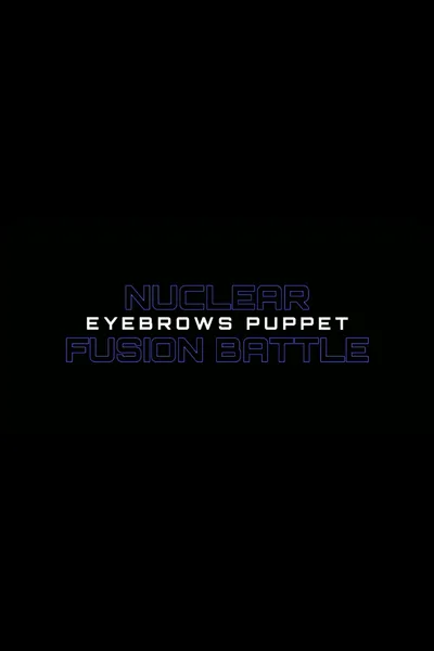 Nuclear Fusion Battle - Eyebrows Puppet