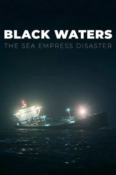 Black Waters: The Sea Empress Disaster