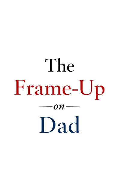 The Frame-Up on Dad