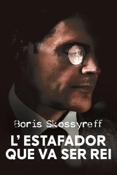 Boris Skossyreff, l'estafador que va ser rei