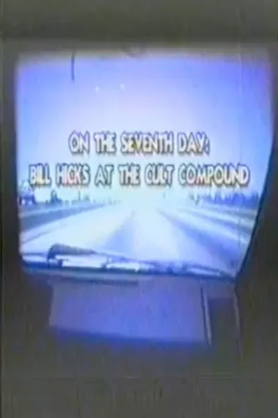 On The Seventh Day - Bill Hicks At The Cult Compound