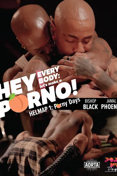 Hey Everybody: Let’s Make a Porno! HELMAP #1: PornyDays