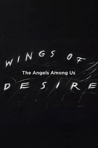Wings of Desire: The Angels Among Us