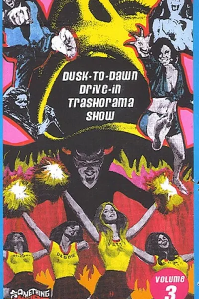 Dusk to Dawn Drive-In Trash-O-Rama Show Vol. 3