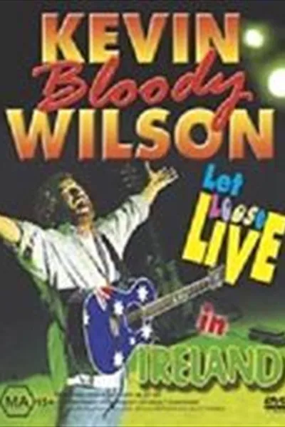 Kevin Bloody Wilson: Let Loose Live In Ireland