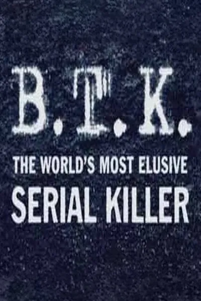 B.T.K. The Worlds Most Elusive Serial Killer