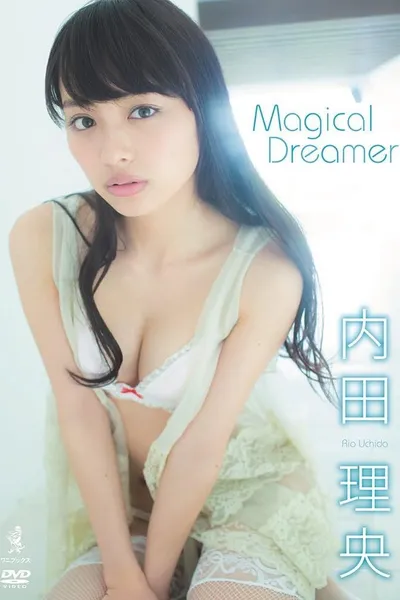 内田理央 『 Magical Dreamer 』
