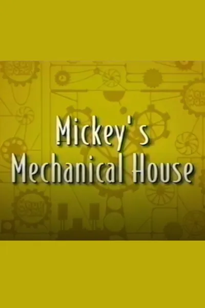 Mickey’s Mechanical House