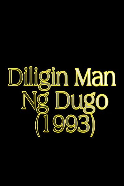 Diligin Man Ng Dugo