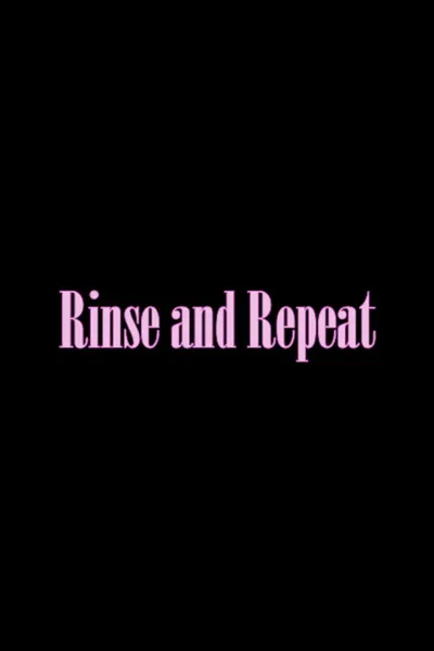 Rinse and Repeat