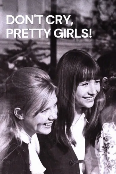 Don’t Cry, Pretty Girls!