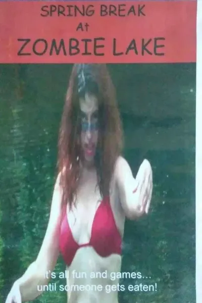 Spring Break at Zombie Lake