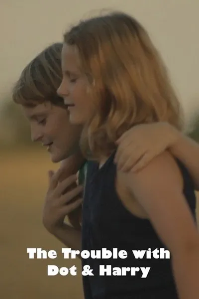 The Trouble with Dot & Harry