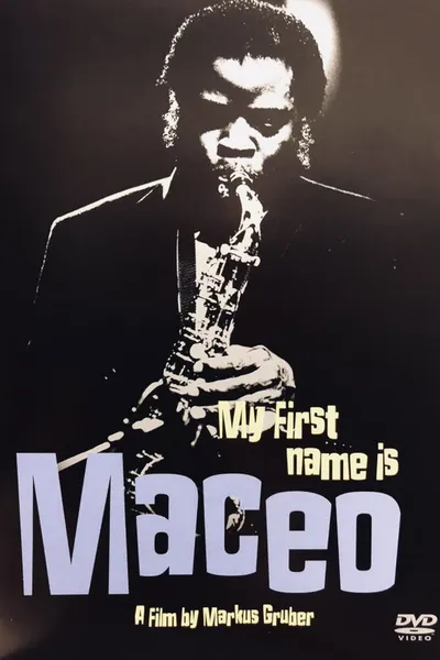 Maceo Parker: My First Name Is Maceo