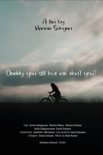 DADDY, YOU STILL LOVE ME, DON’T YOU?