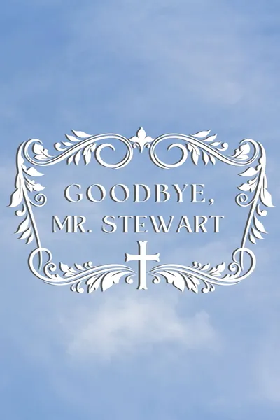 Goodbye, Mr. Stewart