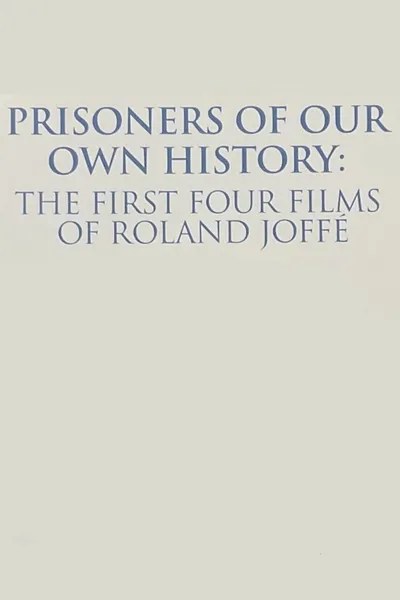 Prisoners of Our Own History: The First Four Films of Roland Joffé