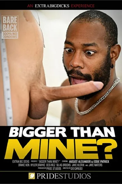 Bigger Than Mine?
